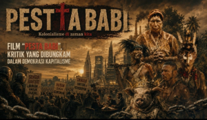Film “Pesta Babi”, Kritik yang Dibungkam dalam Demokrasi Kapitalisme